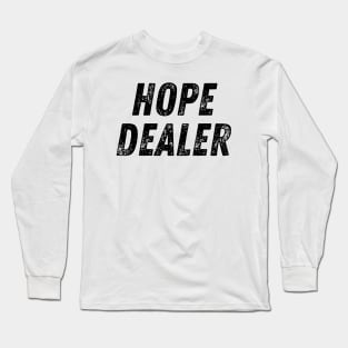 Hope Dealer Text Based Christian Quote Long Sleeve T-Shirt